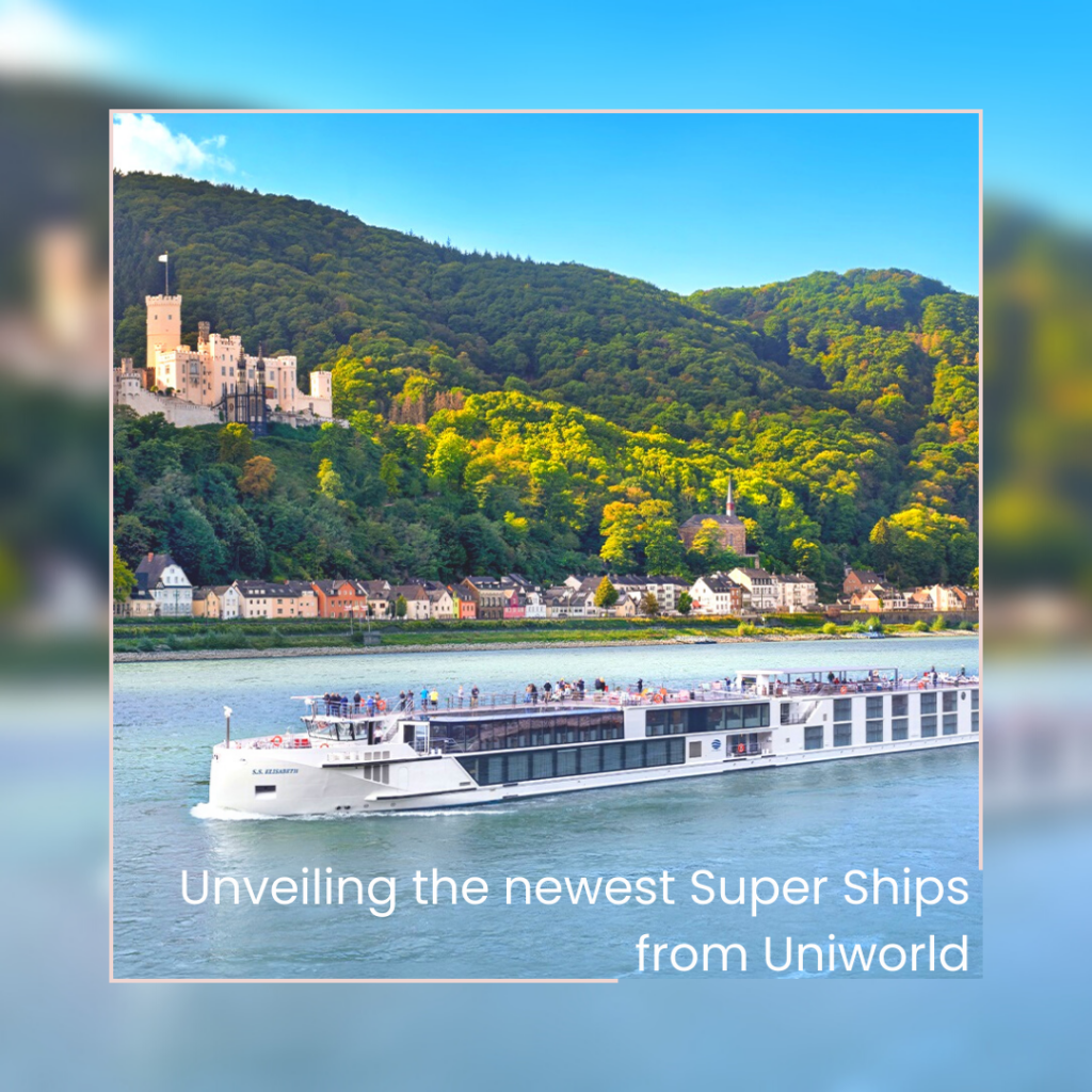 New Super Ships from Uniworld